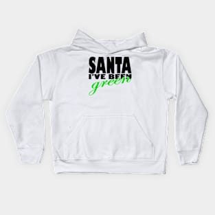 Santa i have been green Kids Hoodie